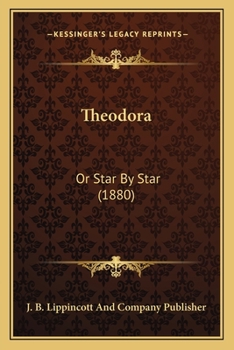 Paperback Theodora: Or Star By Star (1880) Book