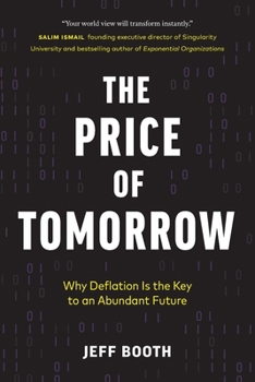 Paperback The Price of Tomorrow: Why Deflation is the Key to an Abundant Future Book