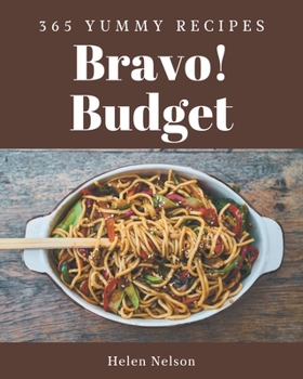 Paperback Bravo! 365 Yummy Budget Recipes: A Yummy Budget Cookbook for Effortless Meals Book