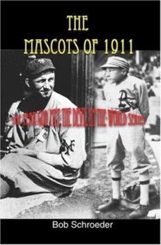 Paperback The Mascots of 1911: The Year God Met the Devil in the World Series Book
