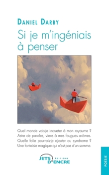 Si je m'ingéniais à penser (French Edition)