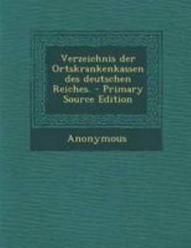 Paperback Verzeichnis Der Ortskrankenkassen Des Deutschen Reiches. - Primary Source Edition [German] Book