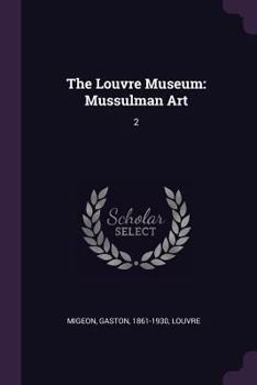 Paperback The Louvre Museum: Mussulman Art: 2 Book