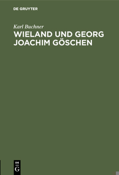 Hardcover Wieland und Georg Joachim Göschen [German] Book