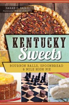 Paperback Kentucky Sweets: Bourbon Balls, Spoonbread & Mile High Pie Book