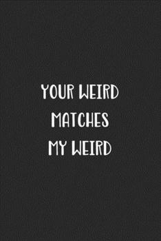 Paperback Your Weird Matches My Weird: Blank Lined Best Friend Journal For Women Book