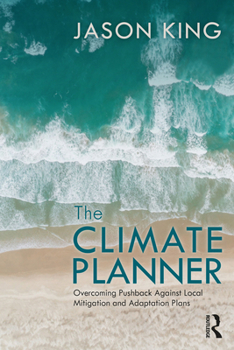 Paperback The Climate Planner: Overcoming Pushback Against Local Mitigation and Adaptation Plans Book