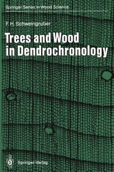 Paperback Trees and Wood in Dendrochronology: Morphological, Anatomical, and Tree-Ring Analytical Characteristics of Trees Frequently Used in Dendrochronology Book