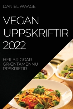 Paperback Vegan Uppskriftir 2022: Heilbrigðar GrÆntamennuppskriftir [Icelandic] Book