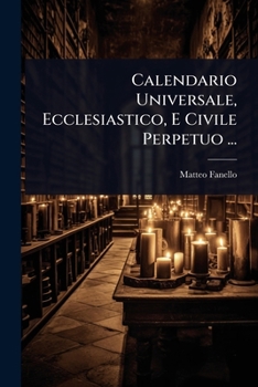 Paperback Calendario Universale, Ecclesiastico, E Civile Perpetuo ... [Italian] Book