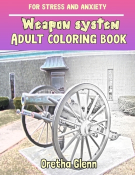 Paperback WEAPON SYSTEM Adult coloring book for stress and anxiety: WEAPON SYSTEM sketch coloring book Creativity and Mindfulness Book