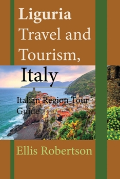 Paperback Liguria Travel and Tourism, Italy: Italian Region Tour Guide Book
