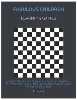 Paperback Fabulous Children Learning Games: Improve Memory and Focus Game Book Consists of Spot the Words With Sudoku for Beginners Plus Anagram Logic Games for [Large Print] Book