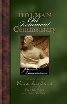 Holman Old Testament Commentary: Jeremiah, Lamentations - Book #16 of the Holman Old Testament Commentary