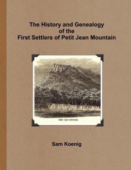 The History and Genealogy of the First Settlers of Petit Jean Mountain