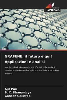 Grafene: il futuro è qui! Applicazioni e analisi (Italian Edition)