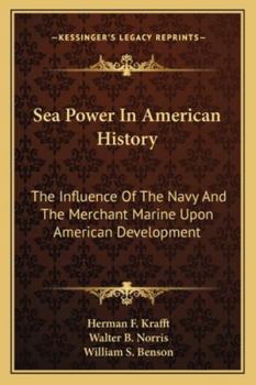 Sea Power in American History: The Influence of the Navy and the Merchant Marine Upon American Development
