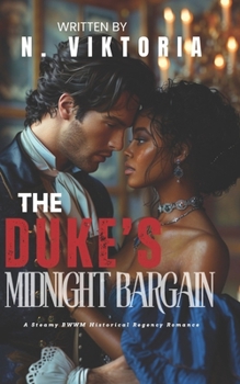 The Duke’s Midnight Bargain: A Steamy BWWM Interracial Multicultural Forbidden Love Taboo Standalone Historical Regency Romance (FORBIDDEN ARRANGEMENTS COLLECTION)