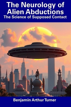 The Neurology of Alien Abductions: The Science of Supposed Contact