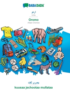 Paperback Urdu (in arabic script) - Oromo, visual dictionary: BABADADA Urdu (in arabic script) - Afaan Oromoo, visual dictionary [Urdu] Book