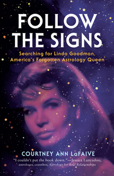 Follow the Signs: Searching for Linda Goodman, America’s Forgotten Astrology Queen