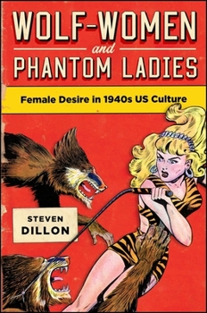 Paperback Wolf-Women and Phantom Ladies: Female Desire in 1940s Us Culture Book