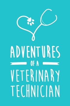 Paperback Adventures of a Veterinary Technician: 6x9" Lined Notebook/Journal Funny Gift Idea For Vets, Veterinarians, Vet Techs Book