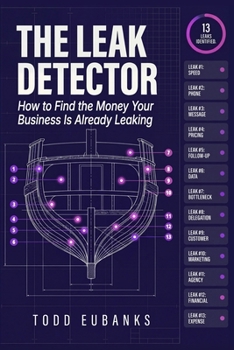 Paperback The Leak Detector: How to Find the Money Your Business Is Already Leaking Book