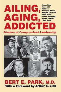 Paperback Ailing, Aging, Addicted: Studies of Compromised Leadership Book