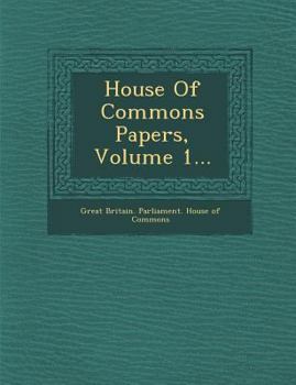 Paperback House of Commons Papers, Volume 1... Book
