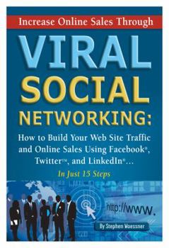 Paperback Increase Online Sales Through Viral Social Networking: How to Build Your Web Site Traffic and Online Sales Using Facebook, Twitter, and Linkedin...in Book