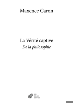 Paperback La Verite Captive: de la Philosophie [French] Book