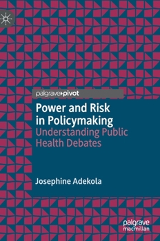 Hardcover Power and Risk in Policymaking: Understanding Public Health Debates Book