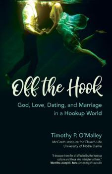 Paperback Off the Hook: God, Love, Dating, and Marriage in a Hookup World Book