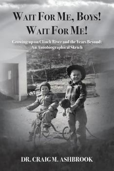 Paperback Wait for Me, Boys! Wait for Me! Growing Up on Clinch River and the Years Beyond: An Autobiographical Sketch Book