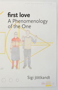 Paperback First Love: A Phenomenology of the One Book