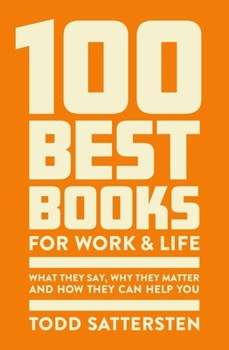 Hardcover 100 Best Books for Work and Life: What They Say, Why They Matter and How They Can Help You Book