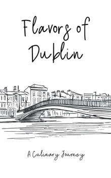 Paperback Flavors of Dublin: A Culinary Journey Book