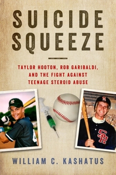 Hardcover Suicide Squeeze: Taylor Hooton, Rob Garibaldi, and the Fight Against Teenage Steroid Abuse Book