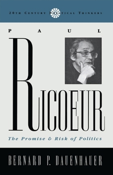 Paul Ricoeur: The Promise and Risk of Politics