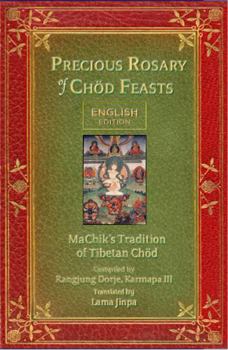 Paperback Precious Rosary of Chöd Feasts-English Edition: MaChik's Tradition of Tibetan Chöd (The Tibetan Chöd Practice Texts) Book