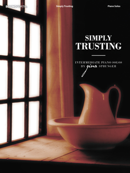 Paperback Simply Trusting: Late Intermediate/Early Adv. Piano Solos Book