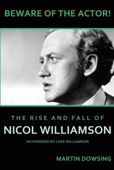 Paperback Beware of the Actor! The Rise and Fall of Nicol Williamson Book