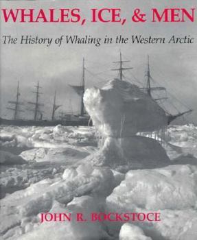 Paperback Whales, Ice, and Men: The History of Whaling in the Western Arctic Book