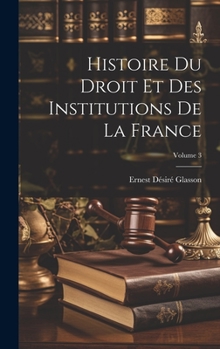 Hardcover Histoire Du Droit Et Des Institutions De La France; Volume 3 [French] Book