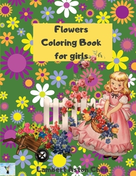 Paperback Flowers Coloring Book for girls: A sensational Flowers Coloring Book for girls Book