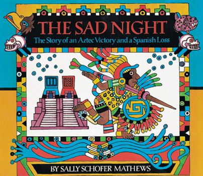 Paperback The Sad Night: The Story of an Aztec Victory and a Spanish Loss Book