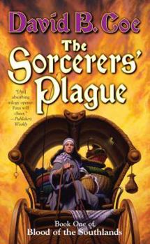 The Sorcerers' Plague - Book #1 of the Blood of the Southlands