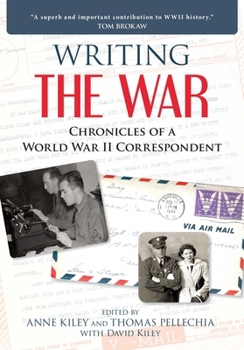 Hardcover Writing the War: Chronicles of a World War II Correspondent Book