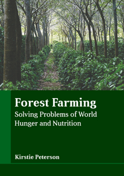 Hardcover Forest Farming: Solving Problems of World Hunger and Nutrition Book